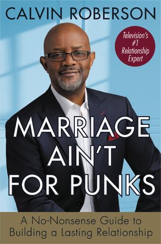 Marriage Ain't for Punks: A No-Nonsense Guide to Building a Lasting Relationship (Hardback)