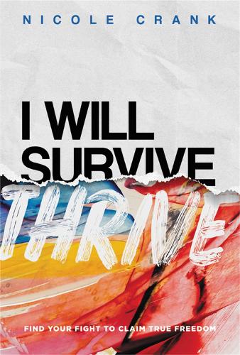 I Will Thrive: Find Your Fight to Claim True Freedom (Paperback)