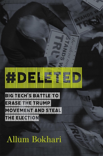 #DELETED: Big Tech's Battle to Erase a Movement and Subvert Democracy (Hardback)