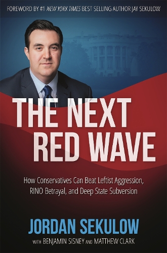 The Next Red Wave: How Conservatives Can Beat Leftist Aggression, RINO Betrayal & Deep State Subversion (Hardback)