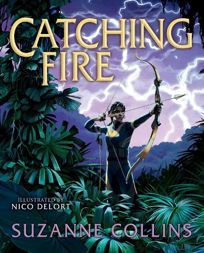 Catching Fire: Illustrated Edition by Suzanne Collins, Nico Delort ...