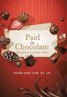 Paid in Chocolate: Tales from a Counselor's Chair (Hardback)