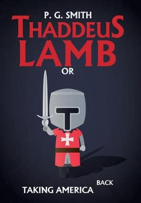 Thaddeus Lamb: Or, Taking America Back (Hardback)