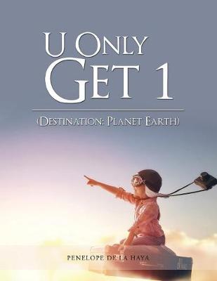 U Only Get 1: Destination: Planet Earth Book 1 (Paperback)