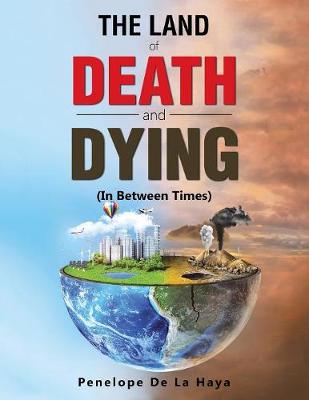 The Land of Death and Dying: In Between Times Book 2 (Paperback)