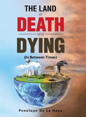 The Land of Death and Dying: In Between Times Book 2 (Hardback)