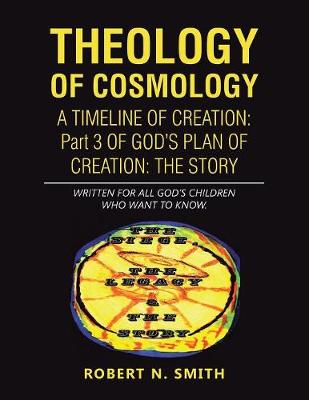 Theology of Cosmology: Written for All God's Children Who Want to Know (Paperback)