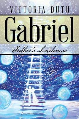 Gabriel: Father's Loneliness (Paperback)
