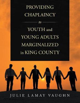 Providing Chaplaincy to Youth and Young Adults Marginalized in King County (Paperback)