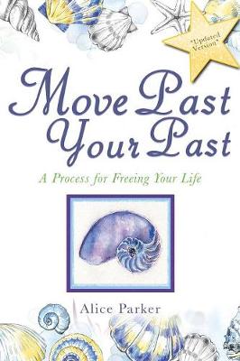 Move Past Your Past: A Process for Freeing Your Life (Paperback)