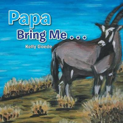 Papa Bring Me . . . (Paperback)