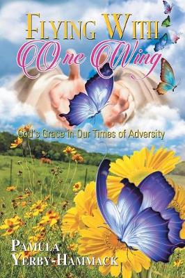 Flying with One Wing: God's Grace in Our Times of Adversity (Paperback)