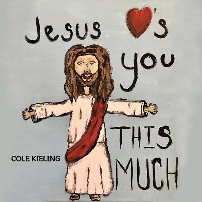 Jesus Loves You This Much (Paperback)