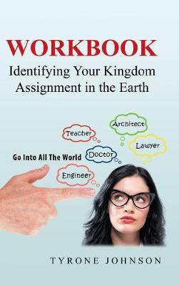 Workbook: Identifying Your Kingdom Assignment in the Earth (Hardback)
