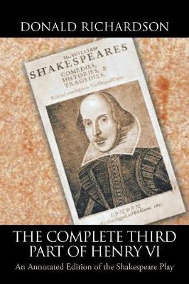 The Complete Third Part of Henry VI: An Annotated Edition of the Shakespeare Play (Paperback)