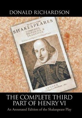 The Complete Third Part of Henry VI: An Annotated Edition of the Shakespeare Play (Hardback)