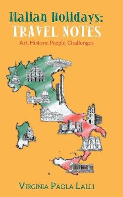 Italian Holidays: Travel Notes: Art, History, People, Challenges (Hardback)