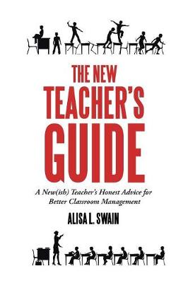The New Teacher'S Guide: A New(Ish) Teacher'S Honest Advice for Better Classroom Management (Paperback)