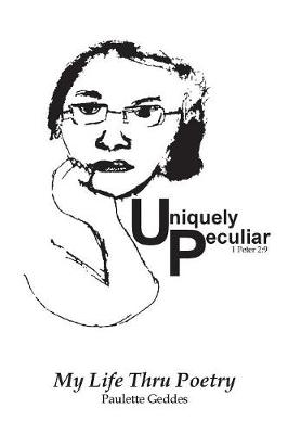 Uniquely Peculiar: My Life Thru Poetry (Paperback)