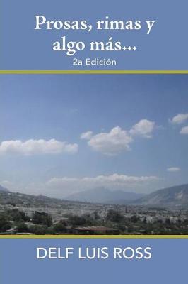 Prosas, Rimas Y Algo Mas...: 2A Edicion (Paperback)