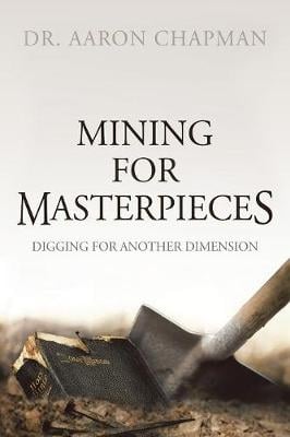 Mining for Masterpieces: Digging for Another Dimension (Paperback)