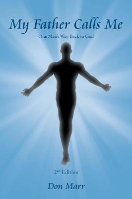 My Father Calls Me: One Man's Way Back to God (Paperback)