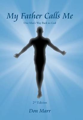 My Father Calls Me: One Man's Way Back to God (Hardback)