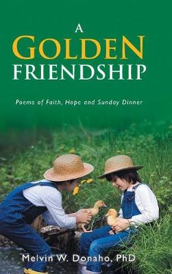 A Golden Friendship: Poems of Faith, Hope and Sunday Dinner (Hardback)
