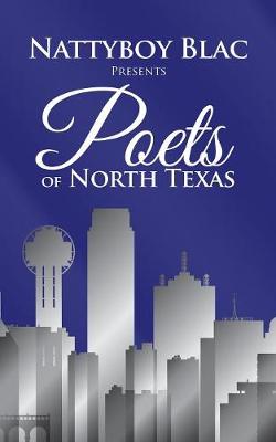 Nattyboy Blac Presents Poets of North Texas (Paperback)