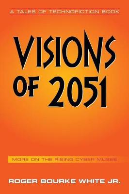 Visions of 2051: More on the Rising Cyber Muses (Paperback)