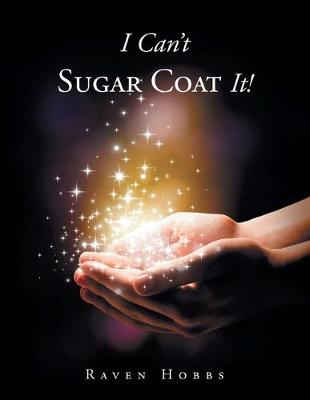 I Can't Sugar Coat It! (Paperback)