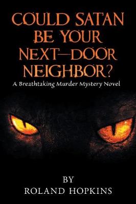Could Satan Be Your Next-Door Neighbor?: A Breathtaking Murder Mystery Novel (Paperback)