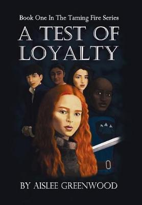 A Test of Loyalty: The Taming Fire Series (Hardback)