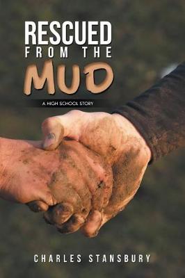 Rescued from the Mud: A High School Story (Paperback)