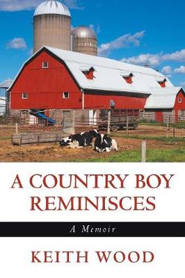 A Country Boy Reminisces: A Memoir (Paperback)