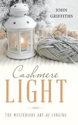 Cashmere Light: The Mysterious Art of Longing (Hardback)