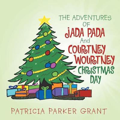 The Adventures of Jada Pada and Courtney Wourtney Christmas Day (Paperback)