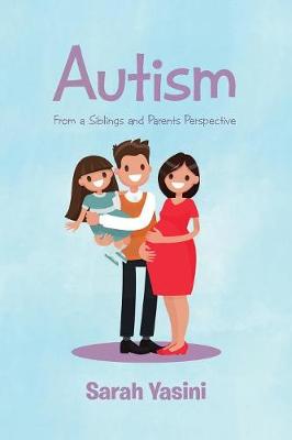 Autism: From a Siblings and Parents Perspective (Paperback)