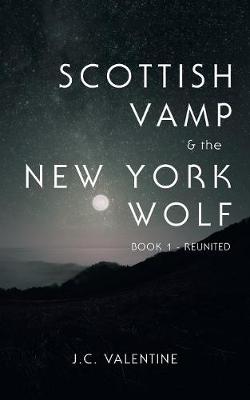 Scottish Vamp & the Newyork Wolf: Book 1- Reunited (Paperback)