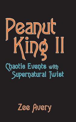 Peanut King II: Chaotic Events with Supernatural Twist (Hardback)