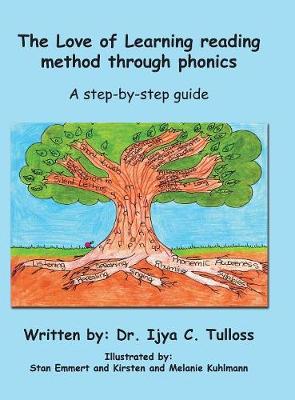The Love of Learning Reading Method Through Phonics: A Step-By-Step Guide (Hardback)