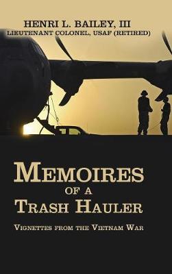 Memoires of a Trash Hauler: Vignettes from the Vietnam War (Hardback)