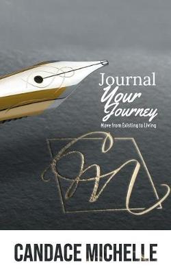Journal Your Journey: From Existing to Living (Paperback)