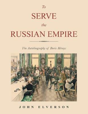 To Serve the Russian Empire: An Autobiography (Paperback)