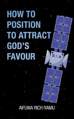 How to Position to Attract God's Favour (Paperback)