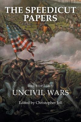 The Speedicut Papers Book 3 (1857-1865): Uncivil Wars (Paperback)
