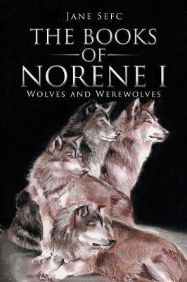 The Books of Norene I: Wolves and Werewolves (Paperback)