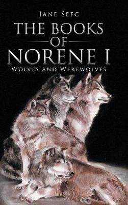 The Books of Norene I: Wolves and Werewolves (Hardback)