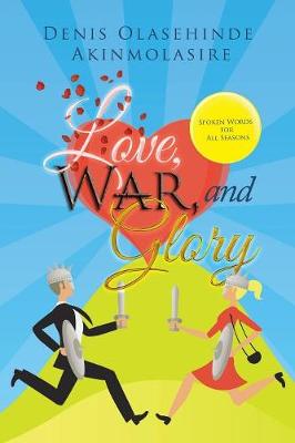 Love, War, and Glory: Spoken Words for All Seasons (Paperback)