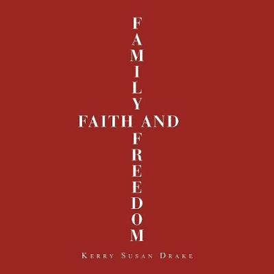 Family, Faith and Freedom (Paperback)